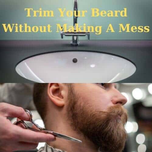 Trim Your Beard Without Making A Mess